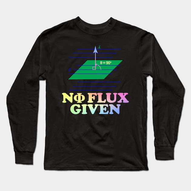 0 Flux Given Long Sleeve T-Shirt by ScienceCorner